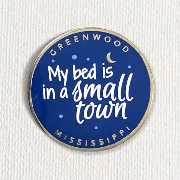 Greenwood Mississippi Pin - My Bed Is in a Small Town