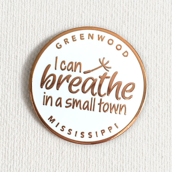 Greenwood Mississippi Pin - I Can Breathe in a Small Town