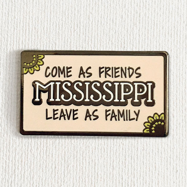 Mississippi Pin - Come as Friends, Leave as Family